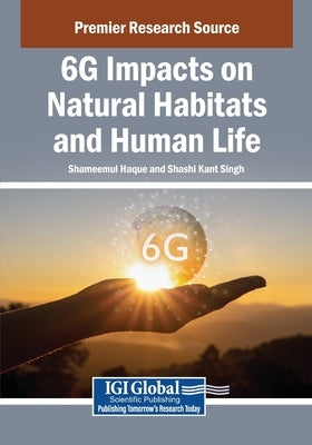 6G Impacts on Natural Habitats and Human Life by Haque, Shameemul