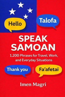 Speak Samoan: 1,200 Phrases for Travel, Work, and Everyday Situations by Magri, Imen