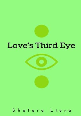 Love's Third Eye by Liora, Shatara