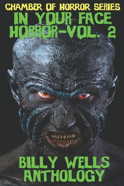 In Your Face Horror- Volume 2 by Wells, Billy