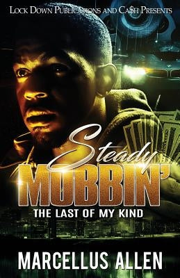 Steady Mobbin': The Last of my Kind by Allen, Marcellus