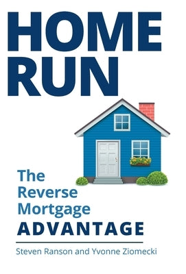 Home Run: The Reverse Mortgage Advantage by Ranson, Steven