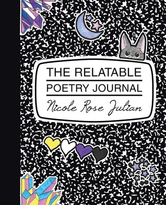 The Relatable Poetry Journal by Julian, Nicole Rose