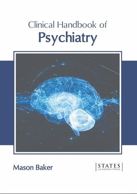 Clinical Handbook of Psychiatry by Baker, Mason