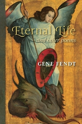 Eternal Life and other poems by Fendt, Gene