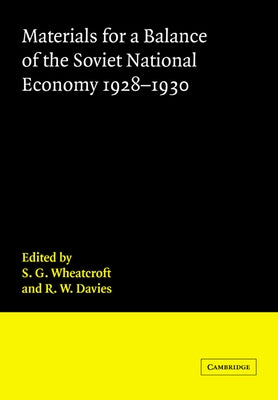 Materials for a Balance of the Soviet National Economy, 1928 1930 by Wheatcroft, S. G.