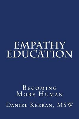 Empathy Education: Becoming More Human by Keeran, Msw Daniel