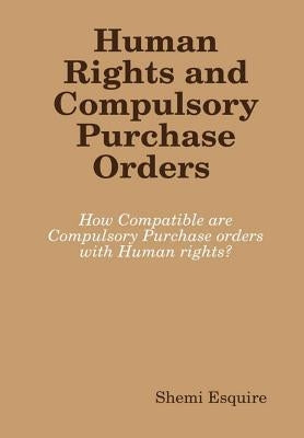 Human Rights and Compulsory Purchase Orders by Esquire, Shemi