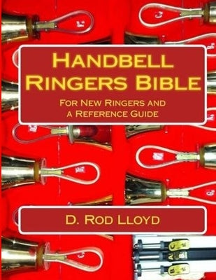Handbell Ringers Bible by Lloyd, D. Rod