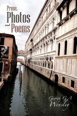 Prose, Photos and Poems by Wensley, George G. a.