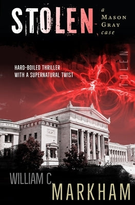 Stolen: A Mason Gray Case by Markham, William C.