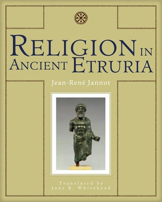 Religion in Ancient Etruria by Jannot, Jean-René