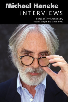 Michael Haneke: Interviews by Grundmann, Roy