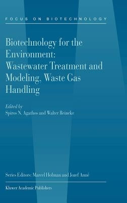Biotechnology for the Environment: Wastewater Treatment and Modeling, Waste Gas Handling by Agathos, Spiros