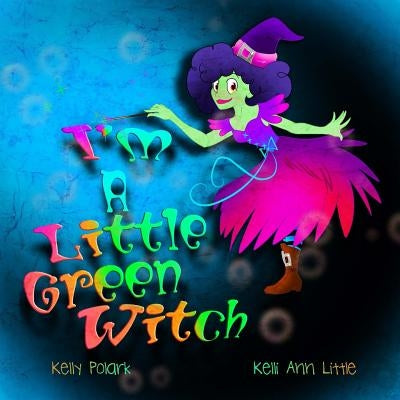 I'm A Little Green Witch by Little, Kelli Ann