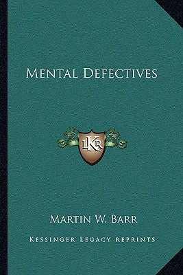 Mental Defectives by Barr, Martin W.
