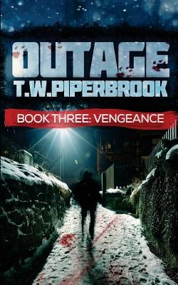 Outage 3: Vengeance by Piperbrook, T. W.