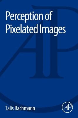 Perception of Pixelated Images by Bachmann, Talis