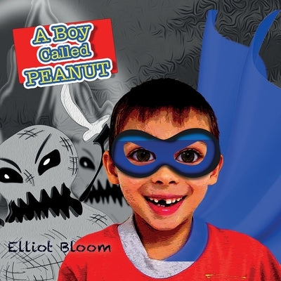 A Boy Called Peanut: Taking Charge of Food Allergies by Bloom, Eno