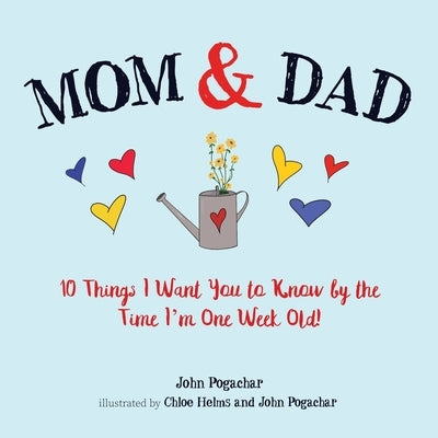 Mom & Dad: 10 Things I Want You to Know by the Time I'm One Week Old! by Helms, Chloe