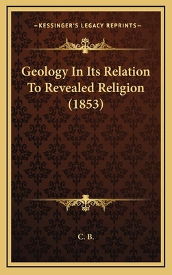 Geology In Its Relation To Revealed Religion (1853) by C. B.