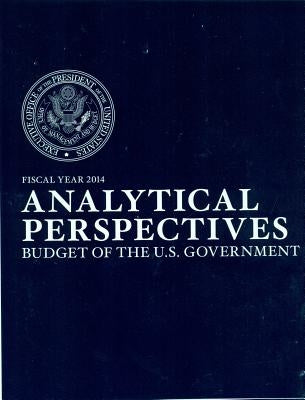 Analytical Perspectives: Budget of the United States Government Fiscal Year 2014 by Executive Office of the President