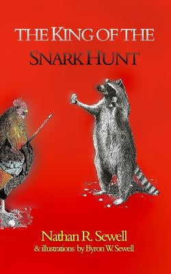 The King of the Snark Hunt by Sewell, Byron W.