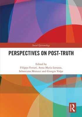 Perspectives on Post-Truth by Ferrari, Filippo