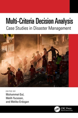 Multi-Criteria Decision Analysis: Case Studies in Disaster Management by Gul, Muhammet