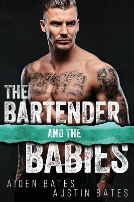 The Bartender and the Babies: A Friends to Lovers Romance by Bates, Austin