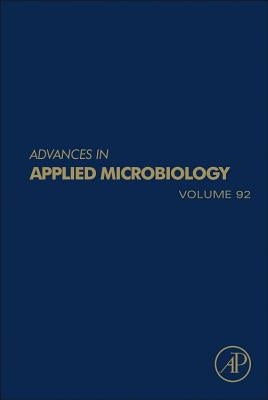 Advances in Applied Microbiology: Volume 92 by Gadd, Geoffrey Michael