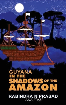 Guyana in the Shadows of the Amazon by Prasad, Rabindra N.