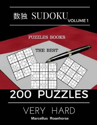 Sudoku Volume 1 Puzzles Books The Best 200 Puzzles Very Hard: 200 Puzzles (Very Hard) by Roanhorse, Marcellus