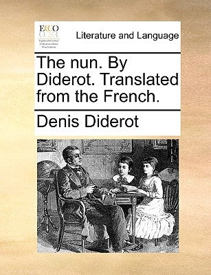 The Nun. by Diderot. Translated from the French. by Diderot, Denis