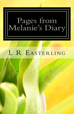 Pages from Melanie's Diary: How Did I Get Here by Easterling, L. R.