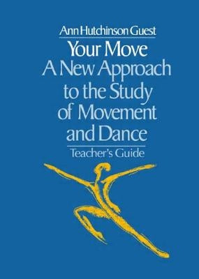Your Move: A New Approach to the Study of Movement and Dance by Guest, Ann Hutchinson