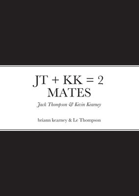 JT + Kk = 2 Mates by Kearney, Briann