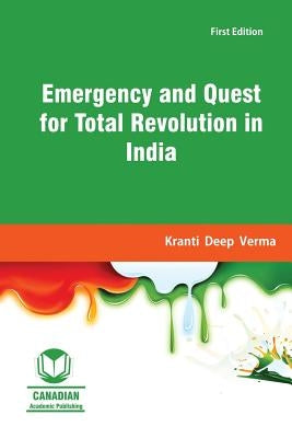 Emergency and Quest for Total Revolution in India by Verma, Kranti Deep