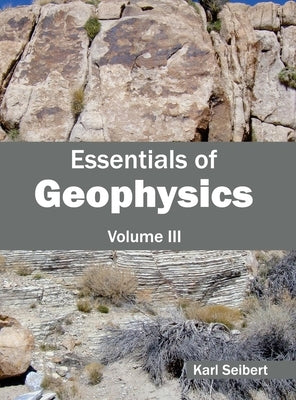 Essentials of Geophysics: Volume III by Seibert, Karl