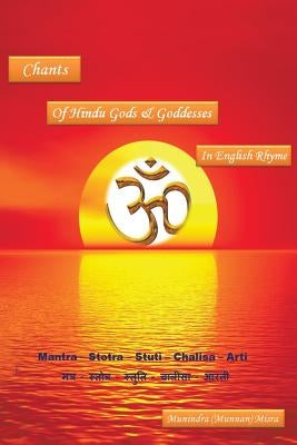 Chants of Hindu Gods and Godesses in English Rhyme by Misra, Munindra