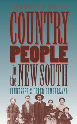 Country People in the New South: Tennessee's Upper Cumberland by Keith, Jeanette