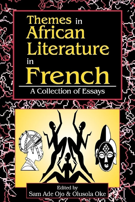 Themes in African Literature in French by Ojo, Sam Ade