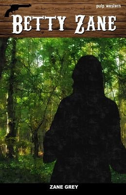 Betty Zane by Grey, Zane