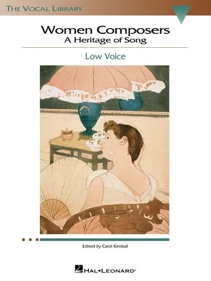 Women Composers - A Heritage of Song: Low Voice Edition - Hal Leonard Vocal Library by Kimball, Carol