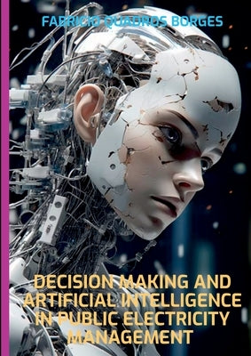 Decision Making And Artificial Intelligence In Public Elect by Quadros Borges, Fabricio