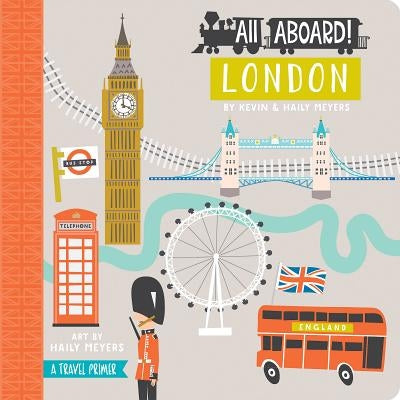 All Aboard London: A Travel Primer by Meyers, Haily