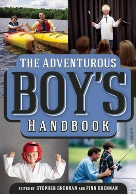 The Adventurous Boy's Handbook by Brennan, Stephen