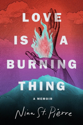 Love Is a Burning Thing by St Pierre, Nina