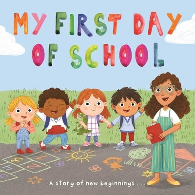 My First Day of School: A Story of New Beginnings by Igloobooks