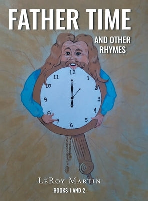Father Time and Other Rhymes: Books One and Two by Martin, LeRoy